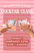 VALENTINES DAY COCKTAIL CLASS - FRIDAY, FEBRUARY 13TH